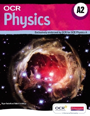 OCR A2 Physics A Student Book and Exam Cafe CD - Roger Hackett, Robert Hutchings