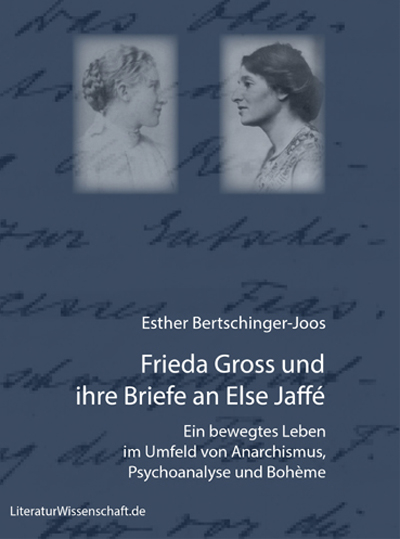 Frieda Gross und ihre Briefe an Else Jaff&eacute; - Esther Bertschinger-Joos