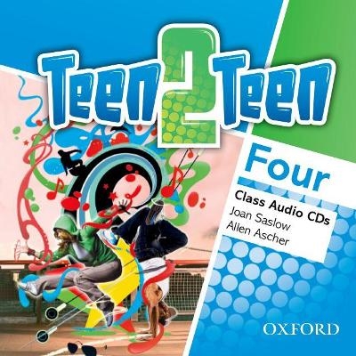 Teen2Teen: Four: Class Audio CDs - Joan Saslow, Allen Ascher