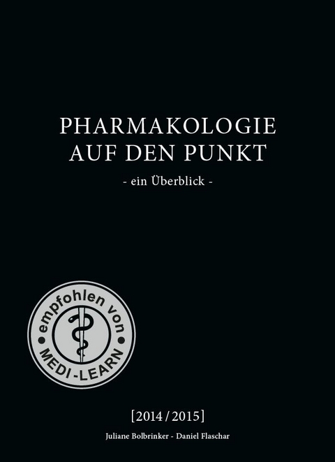 Pharmakologie auf den Punkt. Ein Überblick - Juliane Bolbrinker, Daniel Flaschar