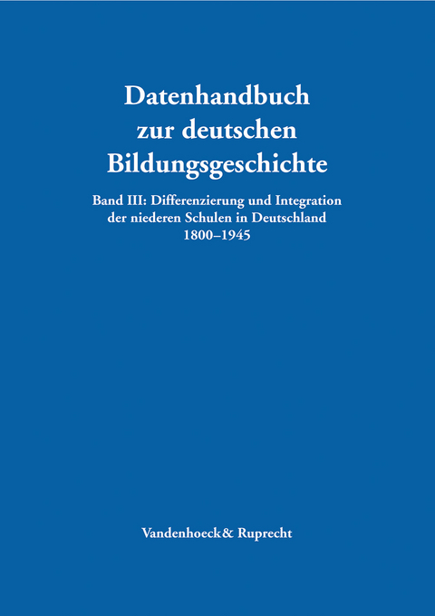 Differenzierung und Integration der niederen Schulen in Deutschland 1800&ndash;1945 - 