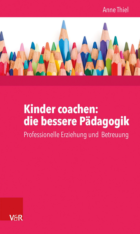 Kinder coachen: die bessere P&auml;dagogik - Anne Ruppert