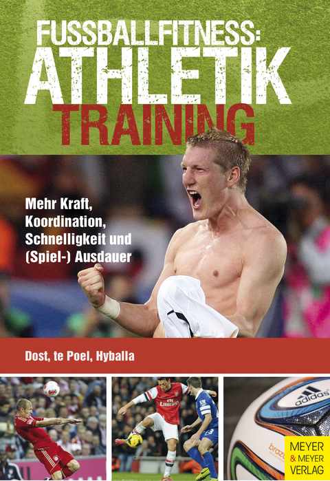 Fu&szlig;ballfitness: Athletiktraining - Harry Dost, Hans-Dieter Te Poel, Peter Hyballa