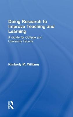 Doing Research to Improve Teaching and Learning - Kimberly M. Williams