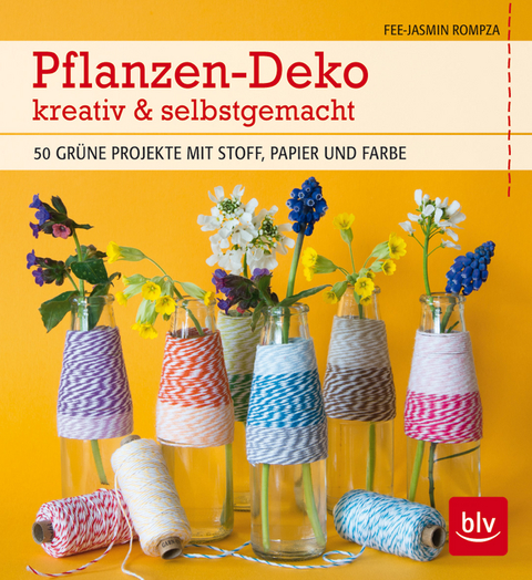 Pflanzen-Deko kreativ & selbstgemacht - Fee-Jasmin Rompza