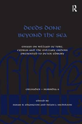 Deeds Done Beyond the Sea - Susan B. Edgington, Helen J. Nicholson