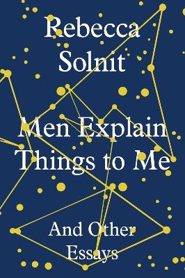 Men Explain Things to Me - Rebecca Solnit