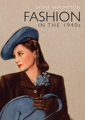 Fashion in the 1940s -  Jayne Shrimpton