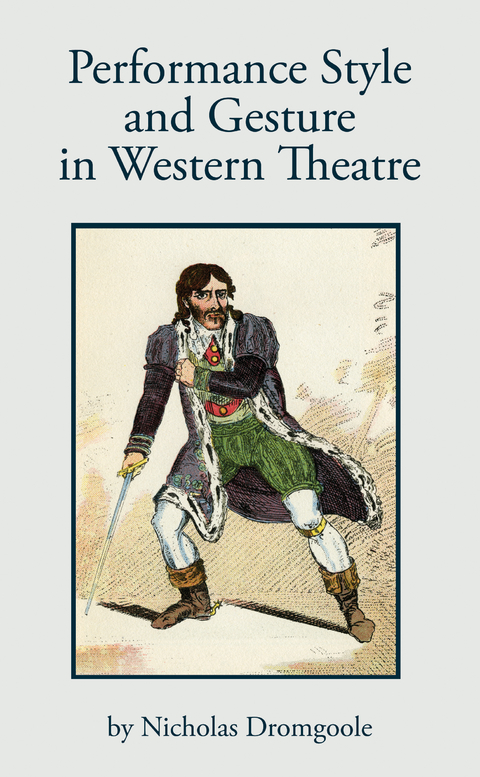 Performance, Style and Gesture in Western Theatre -  Dromgoole Nicholas Dromgoole