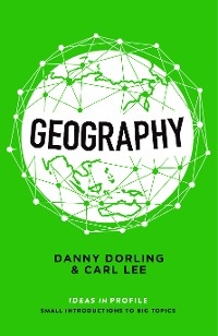 Geography: Ideas in Profile - Danny Dorling, Carl Lee