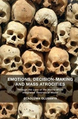 Emotions, Decision-Making and Mass Atrocities - Olaoluwa Olusanya