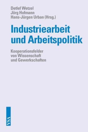 Industriearbeit und Arbeitspolitik - 