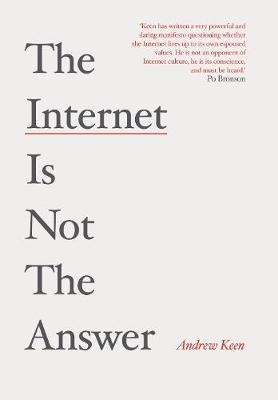 The Internet is Not the Answer - Andrew Keen