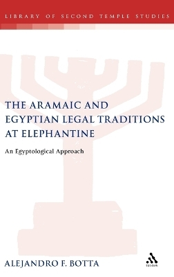 The Aramaic and Egyptian Legal Traditions at Elephantine - Alejandro F. Botta