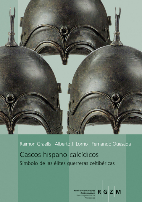 Cascos hispano-calc&iacute;dicos - Fernando Graells, Alberto J. Lorrio, Fernando Quesada