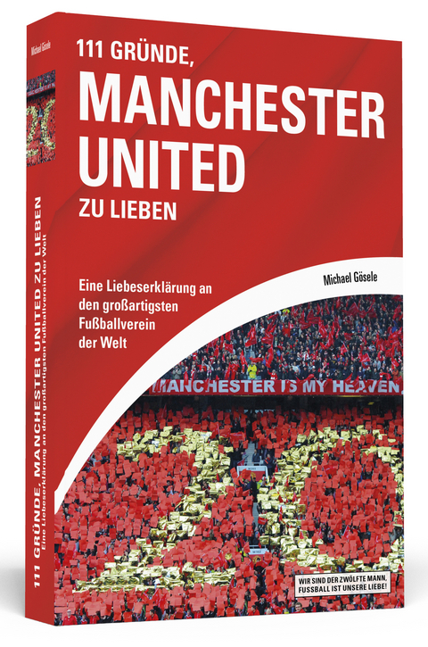 111 Gr&uuml;nde, Manchester United zu lieben - Michael G&ouml;sele