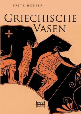 Griechische Vasen - Fritz Hoeber