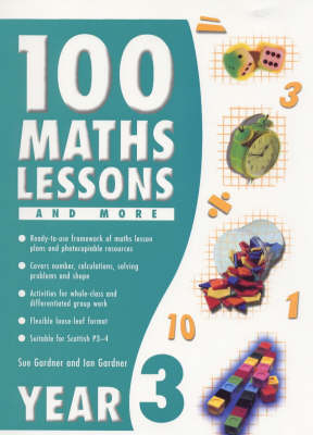 100 Maths Lessons and More for Year 3 - Sue Gardner, Ian Gardner