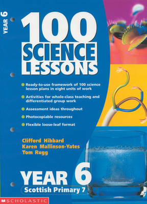 100 Science Lessons for year 6 - Clifford Hibbard, Tom Rugg, Karen Mallinson-Yates