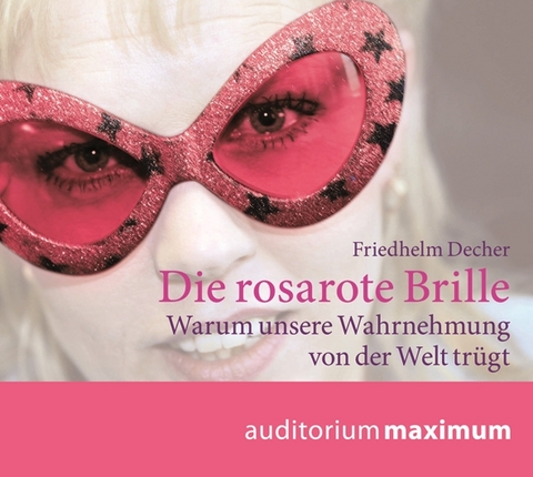 Die rosarote Brille - Friedhelm Decher