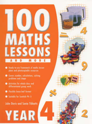100 Maths Lessons and More for Year 4 - Sonia Tibbatts, John Davies