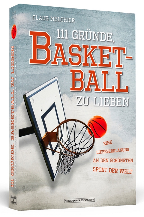 111 Gr&uuml;nde, Basketball zu lieben - Claus Melchior