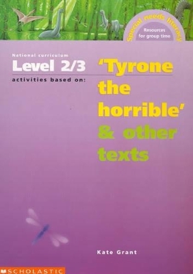 National Curriculum Level 2-3 Activities Based on "Tyrone the Horrible" and Other Texts - Kate Grant