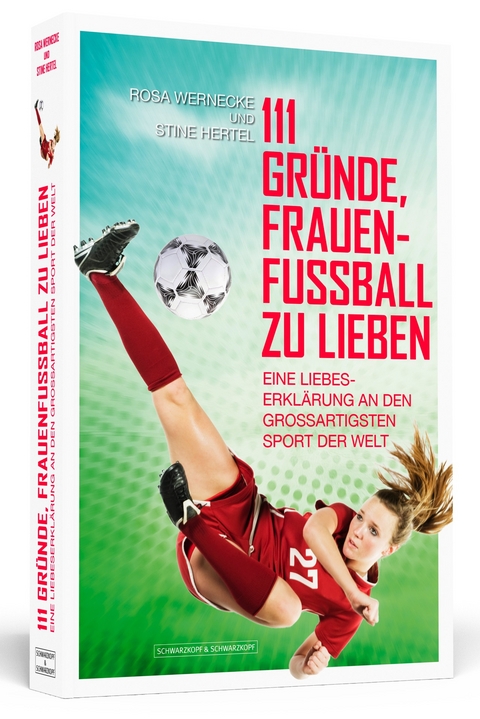 111 Gr&uuml;nde, Frauenfu&szlig;ball zu lieben - Rosa Wernecke, Stine Hertel