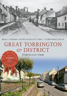 Great Torrington & District Through Time - Julia Barnes, Anthony Barnes, Susan Scrutton