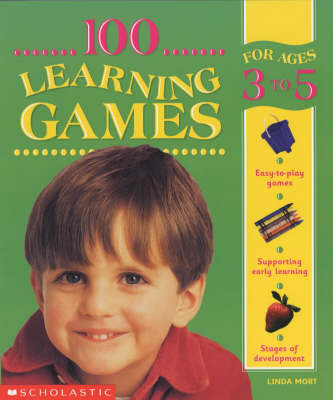 100 Learning Games for 3-5 Years - Linda Mort