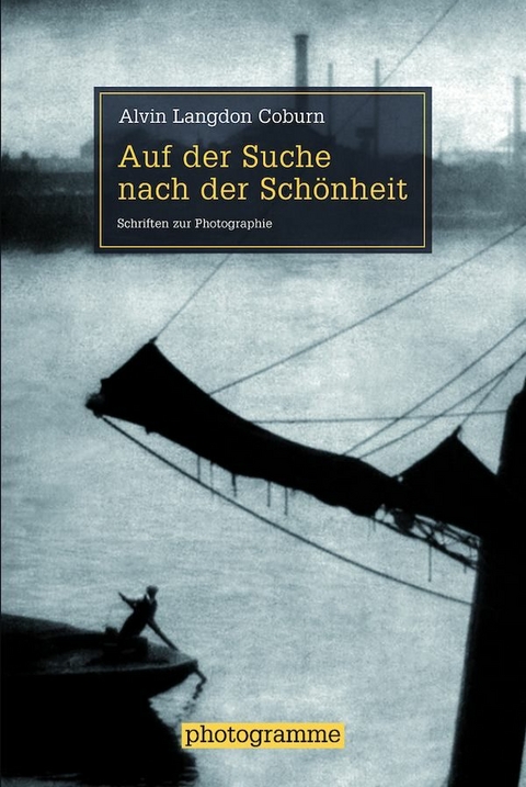 Auf der Suche nach der Sch&ouml;nheit - Alvin Langdon Coburn