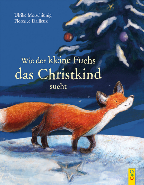 Wie der kleine Fuchs das Christkind sucht - Ulrike Motschiunig
