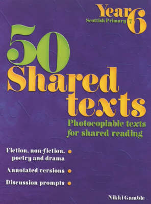 50 Shared Texts for Year 6 - Nikki Gamble, Gillian Turner, Sylvia Clements