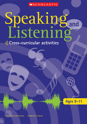 Speaking and Listening Ages 9-11 - Eleanor Gavienas, Jennifer Logue