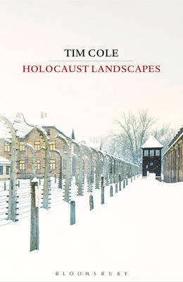 Holocaust Landscapes -  Cole Tim Cole