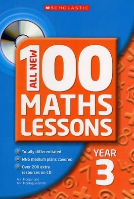 All New 100 Maths Lessons Year 3 - Ann Morgan, Ann Montague-Smith