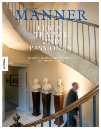 M&auml;nner &ndash; Leben, Tr&auml;ume und Passionen - Jeannette Gr&auml;fin Beissel von Gymnich, Theodor J. Tantzen