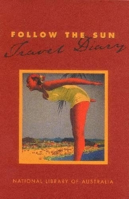 Follow the Sun Travel Diary -  National Library of Australia