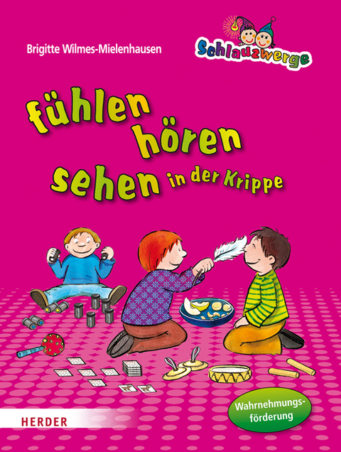 Schlauzwerge - f&uuml;hlen, h&ouml;ren, sehen in der Krippe - Brigitte Wilmes-Mielenhausen