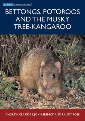 Bettongs, Potoroos and the Musky Rat-Kangaroo - Andrew Claridge, John Seebeck, Randy Rose