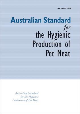Australian Standard for the Hygenic Production of Pet Meat -  Primary Industries Standing Committee (PISC)