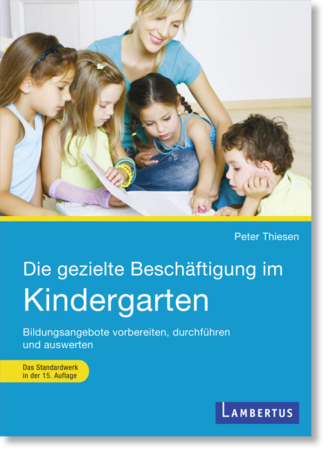 Die gezielte Besch&auml;ftigung im Kindergarten - Peter Thiesen