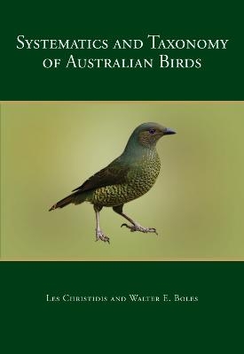 Systematics and Taxonomy of Australian Birds - Les Christidis, Walter Boles