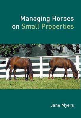Managing Horses on Small Properties - Jane Myers