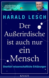 Der Au&szlig;erirdische ist auch nur ein Mensch - Harald Lesch