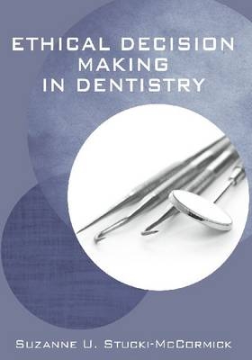 Ethical Decisions in Dentistry - Suzanne Stucki-Mccormick