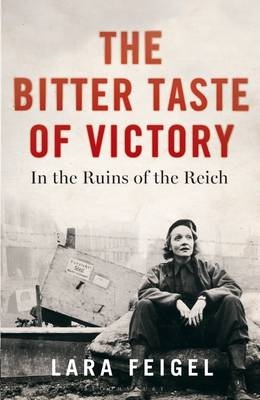 Bitter Taste of Victory -  Lara Feigel