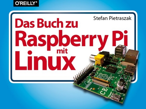 Das Buch zu Raspberry Pi mit Linux - Stefan Pietraszak