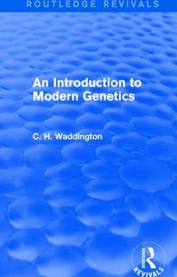Introduction to Modern Genetics -  C. H. Waddington