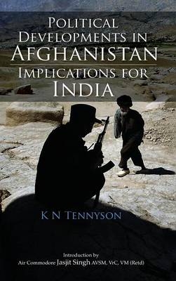 Political Developments in Afghanistan - K.N. Tennyson
